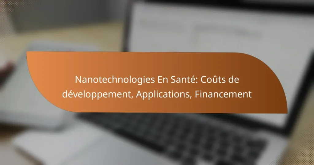 Nanotechnologies En Santé: Coûts de développement, Applications, Financement